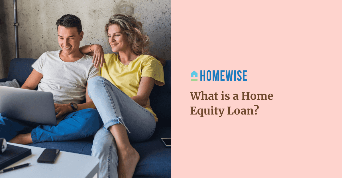 What Is a Home Equity Loan? Homewise