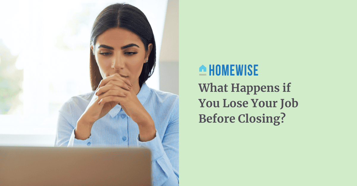 What Happens if You Lose Your Job Before Closing? - Homewise