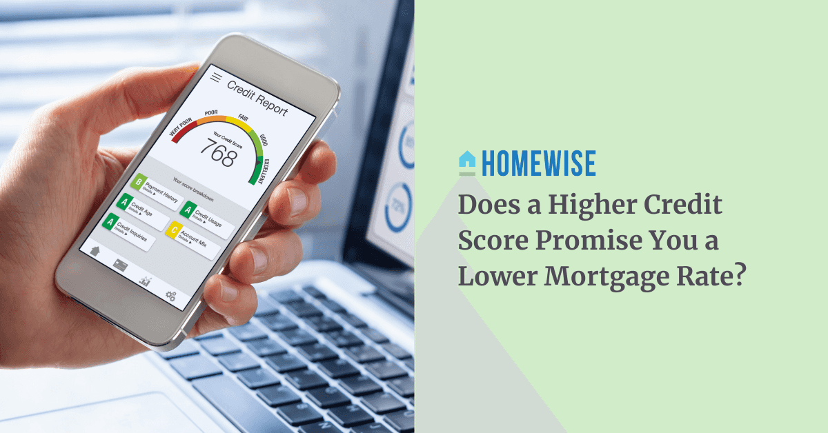 Do Higher Credit Scores Promise A Lower Mortgage Rate? - Homewise